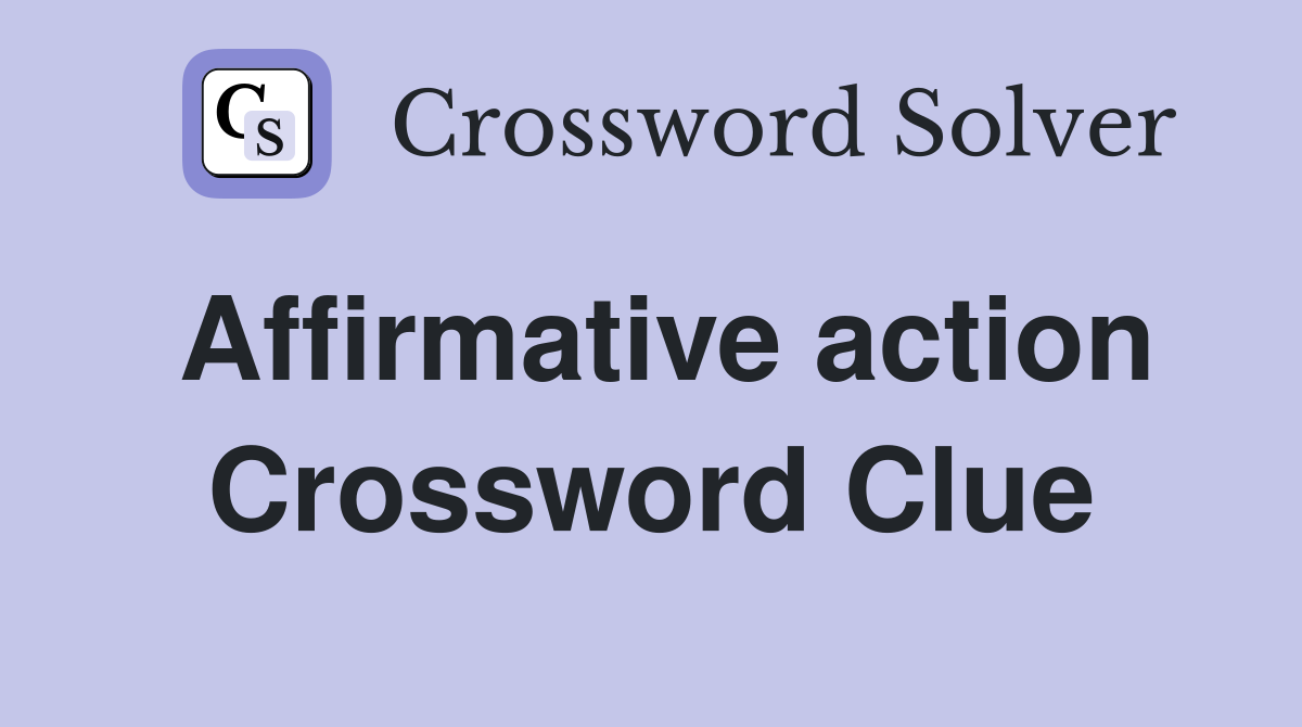 Affirmative action Crossword Clue Answers Crossword Solver